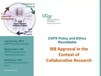 IRB  Approval  in  the   Melanie Mace, MA  HRPP Education and  Context  of