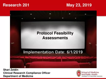 Research 201  May 23, 2019  Protocol Feasibility  Assessments  Shari Zeldin  Clinical Research