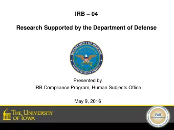 IRB  04  Research Supported by the Department of Defense  Presented by  IRB Compliance Program,