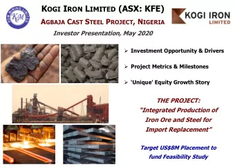 K OGI I RON L IMITED (ASX: KFE) A GBAJA C AST S TEEL P ROJECT , N IGERIA  Investor Presentation,