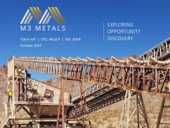 EXPLORING  OPPORTUNITY  DISCOVERY  TSX-V: MT  |  OTC: MLGCF  |  FSE: XOVP  October 2019