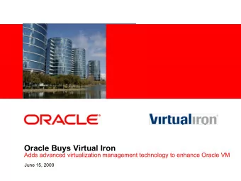 Oracle Buys Virtual Iron  Adds advanced virtualization management technology to enhance Oracle VM