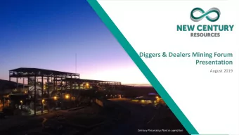 Presentation  August 2019  Century Processing Plant in operation  Cautionary Statement  New Century