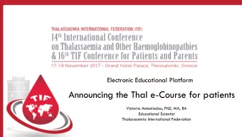 Announcing the Thal e-Course for patients  Victoria Antoniadou, PhD, MA, BA  Educational Scientist