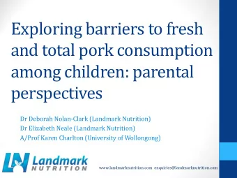 Exploring barriers to fresh  and total pork consumption  among children: parental  perspectives  Dr