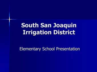 South San Joaquin  Irrigation District  Elementary School Presentation We provide Irrigation