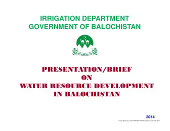 IRRIGATION DEPARTMENT  GOVERNMENT OF BALOCHISTAN  PRESENTATION/BRIEF  ON  WATER RESOURCE