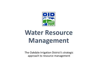 Water Resource  Management The Oakdale Irrigation Districts strategic approach to resource