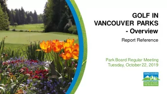GOLF IN  VANCOUVER PARKS  - Overview  Report Reference  Park Board Regular Meeting  Tuesday,