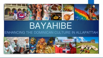BAYAHIBE  ENHANCING THE DOMINICAN CULTURE IN ALLAPATTAH  The Team  We are a  non-profit development