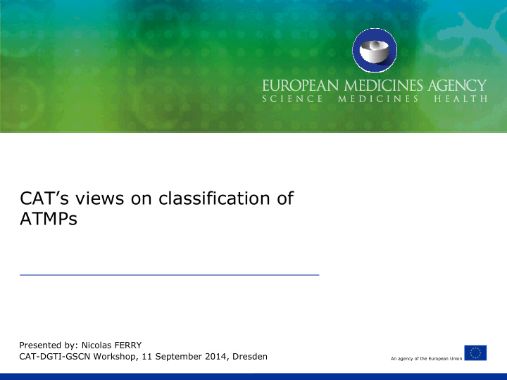 cat s views on classification of atmps