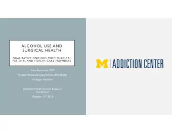 ALCOHOL USE AND  SURGICAL HEALTH  QUALITATIVE FINDINGS F ROM SURGIC AL  PATIENTS AND HEALTH  C ARE