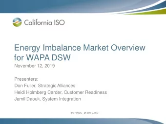 Energy Imbalance Market Overview  for WAPA DSW  November 12, 2019  Presenters:  Don Fuller,