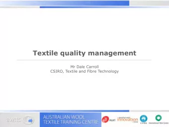 Textile quality management  Mr Dale Carroll  CSIRO, Textile and Fibre Technology  Textile testing