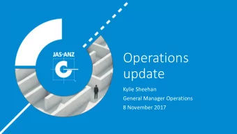Operations  update  Kylie Sheehan  General Manager Operations  8 November 2017  Op  Operation  ons