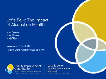 Lets Talk: The Impact  of Alcohol on Health  Mia Croyle  Jon Glover  MetaStar  November 14, 2018