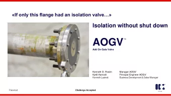 AOGV  TM  Add On Gate Valve  Kenneth O. Rosn  Manager AOGV  Kjetil Aamodt  Principal Engineer