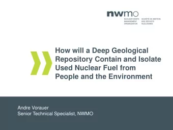 How will a Deep Geological  Repository Contain and Isolate  Used Nuclear Fuel from  People and the
