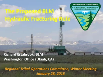 Hydraulic Fracturing Rule  Richard Estabrook, BLM  Washington Office (Ukiah, CA)  Regional Tribal