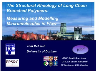 The Structural Rheology of Long Chain  Branched Polymers:  Measuring and Modelling  Macromolecules