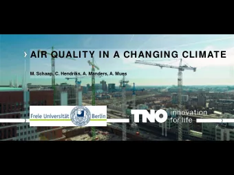 AIR QUALITY IN A CHANGING CLIMATE  M. Schaap, C. Hendriks, A. Manders, A. Mues  WHY STUDY AIR