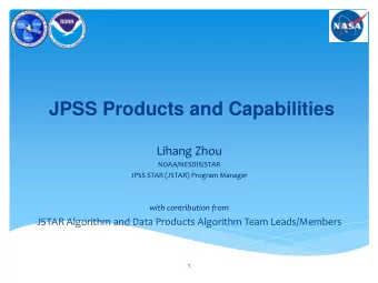 JPSS Products and Capabilities  Lihang Zhou  NOAA/NESDIS/STAR  JPSS STAR (JSTAR) Program Manager