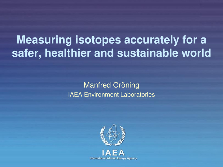 measuring isotopes accurately for a safer healthier and