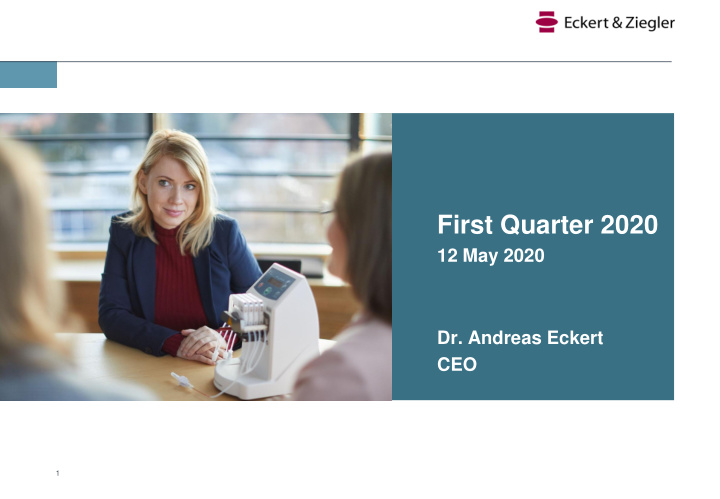 first quarter 2020 12 may 2020 dr andreas eckert ceo 1