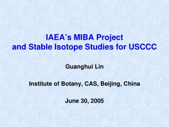 IAEAs MIBA Project  and Stable Isotope Studies for USCCC  Guanghui Lin  Institute of Botany,