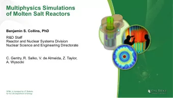 Multiphysics Simulations  of Molten Salt Reactors  Benjamin S. Collins, PhD  R&amp;D Staff  Reactor