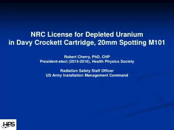 in Davy Crockett Cartridge, 20mm Spotting M101  Robert Cherry, PhD, CHP  President-elect