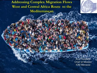 Mediterranean  by  Ana Fonseca  Chief of Mission  IOM Morocco  Introduction  IOM strategy in the