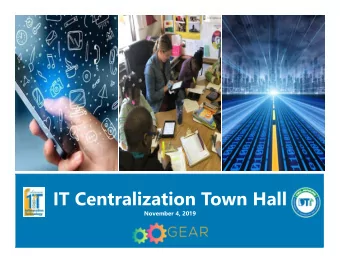 IT Centralization Town Hall  November 4, 2019  The #1 Question!   We must do things
