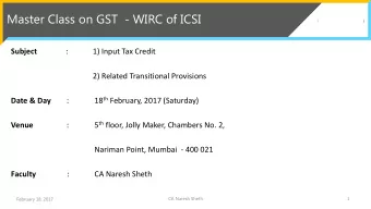 Master Class on GST  - WIRC of ICSI  Subject  :  1) Input Tax Credit  2) Related Transitional