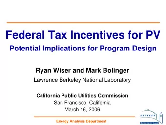Federal Tax Incentives for PV  Potential Implications for Program Design  Ryan Wiser and Mark