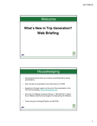 Welcome  Whats New in Trip Generation?  p  Web Briefing  1  Housekeeping    All participant