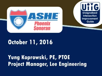 October 11, 2016  Yung Koprowski, PE, PTOE  Project Manager, Lee Engineering  Overview  The UIIG
