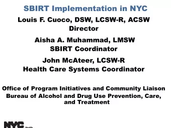 SBIRT Implementation in NYC  Louis F  . Cuoco, DSW, LCSW-R, ACSW  Director  Aisha A. Muhammad, LMSW
