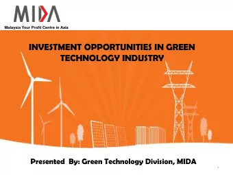 INVESTMENT OPPORTUNITIES IN GREEN  TECHNOLOGY INDUSTRY  Presented  By: Green Technology Division,