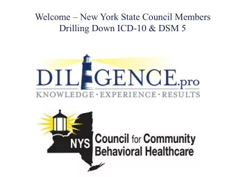 Welcome  New York State Council Members  Drilling Down ICD-10 &amp; DSM 5  About Diligence
