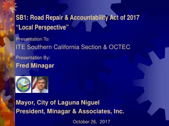 SB1: Road Repair &amp; Accountability Act of 2017  Local Perspective  Presentation To:  ITE