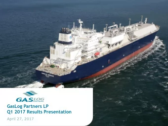 GasLog Partners LP  Q1 2017 Results Presentation  April 27, 2017  2  Forward-Looking Statements All