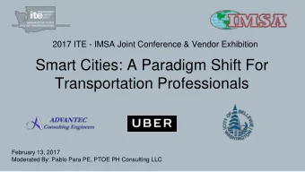 Smart Cities: A Paradigm Shift For  Transportation Professionals  February 13, 2017  Moderated By: