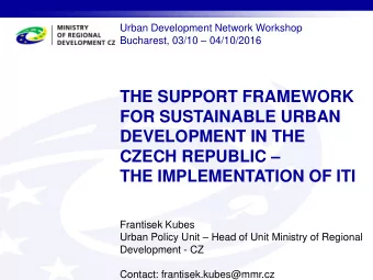 THE SUPPORT FRAMEWORK  FOR SUSTAINABLE URBAN  DEVELOPMENT IN THE CZECH REPUBLIC   THE