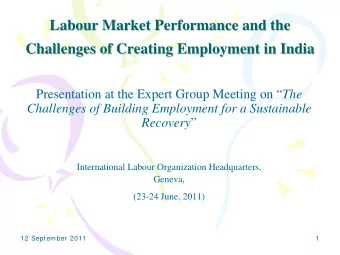 Labour Market Performance and the  Labour Market Performance and the  Challenges of Creating