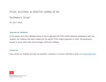 FY101: ALCOHOL &amp; HEALTHY LIVING AT BU Facilitators Script  AY 2017-2018  Overview for