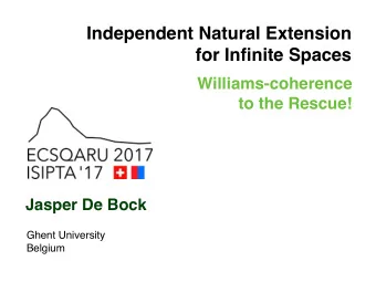 Independent Natural Extension  for Infinite Spaces  Williams-coherence  to the Rescue!  Jasper De