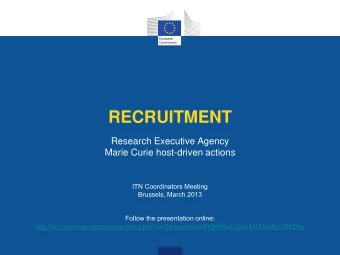 RECRUITMENT  Research Executive Agency  Marie Curie host-driven actions  ITN Coordinators Meeting