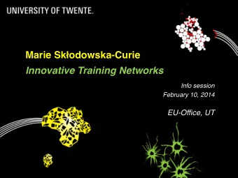 Marie Sk  odowska-Curie   Innovative Training Networks Info session February 10, 2014