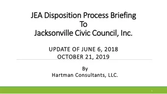 JEA D  Dis  ispositio  ion Process B  Brie  iefin  ing  To  To  Jackso  sonvi  ville C  Civic C